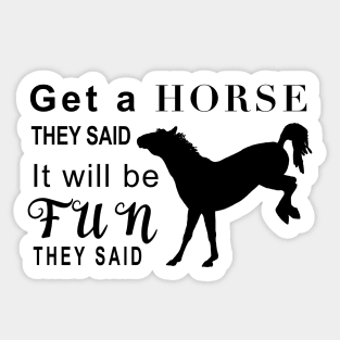 Get a horse they said…. Sticker